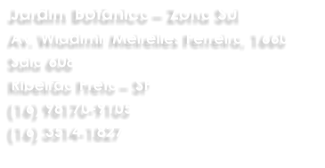 Jardim Botânico – Zona Sul  Av. Wladimir Meirelles Ferreira, 1660  Sala 608  Ribeirão Preto – SP (16) 98170-9105 (16) 3514-1827