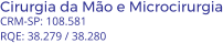 Cirurgia da Mão e Microcirurgia CRM-SP: 108.581 RQE: 38.279 / 38.280